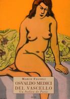 Osvaldo Medici del Vascello. Un italien de Paris. Ediz. illustrata di Marco Fagioli edito da Aion