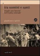 Tra uomini e santi. Rituali con bovini nell'Italia centrale. Con DVD di Gianfranco Spitilli edito da Squilibri