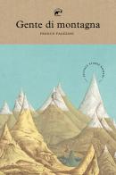 Gente di montagna. Piccole storie nomadi di Franco Faggiani edito da Mulatero Editore