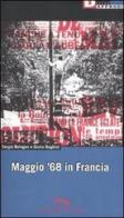 Maggio '68 in Francia di Sergio Bologna, Giairo Daghini edito da DeriveApprodi