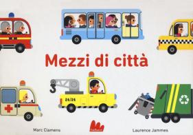 Mezzi di città. Ediz. a colori di Marc Clamens, Laurence Jammes edito da Gallucci