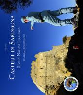 Castelli di Sardegna. Storia, natura, leggende. Invito all'esplorazione di Ivo Piras edito da SguardiSardi