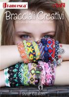 Bracciali creativi di Francesca Peterlini edito da Peter Edizioni