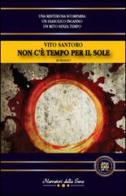 Non c'è tempo per il sole di Vito Santoro edito da Edizioni della Sera