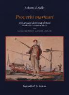 Proverbi marinari. 370 antichi detti napoletani tradotti con glossario, indici e 14 stampe a colori di Roberto D'Ajello edito da Grimaldi & C.
