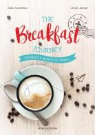 The breakfast journey. Colazioni e brunch dal mondo. Ediz. illustrata di Laura Ascari, Elisa Paganelli edito da Nomos Edizioni