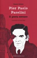 Pier Paolo Pasolini. Il poeta corsaro di Rossano Astremo edito da La Nuova Frontiera Junior