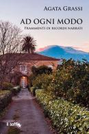 Ad ogni modo. Frammenti di ricordi narrati di Agata Grassi edito da Il Soffio