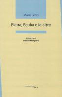Elena, Ecuba e le altre di Maria Lenti edito da Arcipelago Itaca
