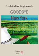 Goodbye New York di Nicoletta Ros, Luigino Vador edito da Temperino Rosso