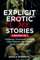Explicit erotic sex stories (2 books in 1) di Jessica Dominate edito da Youcanprint