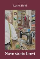 Nove storie brevi di Lucio Zinni edito da Passione Scrittore selfpublishing