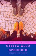 Stella allo specchio di Alessandra Faedda edito da Una vita di stelle library