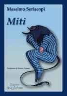 Miti. Ediz. ridotta. Con QR code di Massimo Seriacopi edito da Edizioni Setteponti