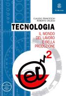 Tecnologia. Per la Scuola media vol.2 di Claudio Franceschi edito da Mondadori Education
