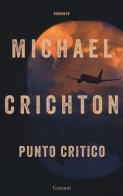 Punto critico di Michael Crichton edito da Garzanti