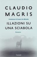 Illazioni su una sciabola di Claudio Magris edito da Garzanti