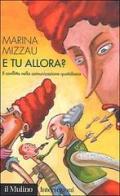 E tu allora? Il conflitto nella comunicazione quotidiana di Marina Mizzau edito da Il Mulino