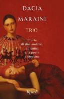 Trio di Dacia Maraini edito da Rizzoli