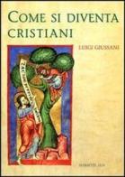 Come si diventa cristiani di Luigi Giussani edito da Marietti 1820