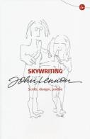 Skywriting. Scritti, disegni, poesie di John Lennon edito da Il Saggiatore