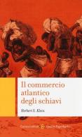 Il commercio atlantico degli schiavi di Herbert S. Klein edito da Carocci