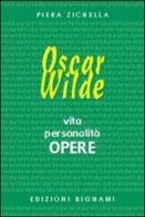 Oscar Wilde. Vita, personalità, opere. Ediz. italiana e inglese di Piera Zichella edito da Bignami
