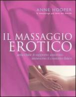 Il massaggio erotico. Arricchire il rapporto amoroso attraverso il contatto fisico di Anne Hooper edito da Tecniche Nuove