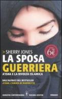 La sposa guerriera. A'isha e la rivolta islamica di Sherry Jones edito da Newton Compton