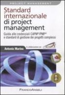 Standard internazionale di project management. Guida alle credenziali CAPM/PMP e standard di gestione dei progetti complessi di Antonio Marino edito da Franco Angeli