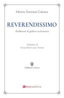 Reverendissimo. Rudimenti di galateo ecclesiastico di Fabrizio Turriziani Colonna edito da Tau