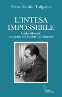 L'intesa impossibile. Carlo Silvestri, un ponte tra fascisti e antifascisti di Pietro Davide Tulipano edito da Guerini e Associati