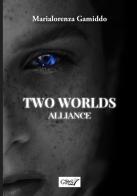 Two worlds alliance di Marialorenza Gamiddo edito da GDS