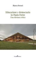 Educazione e democrazia in Paulo Freire. Una rilettura critica di Marco Ferrari edito da Guida