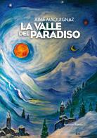 La valle del Paradiso di Aimé Maquignaz edito da Musumeci Editore