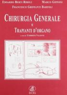 Chirurgia generale e trapianti d'organo di Edoardo Berti Riboli, Marco Gipponi, Francesco Griffanti Bartoli edito da ECIG