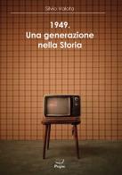 1949. Una generazione nella storia di Silvio Valota edito da Casa Editrice Pagine