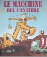 Le macchine del cantiere. Libro pop-up di Alain Crozon edito da Emme Edizioni