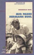 Mio padre Hermann Buhl di Kriemhild Buhl edito da Priuli & Verlucca