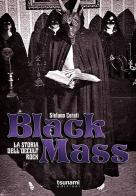 Black mass. La storia dell'occult rock di Stefano Cerati edito da Tsunami