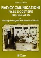 Radiocomunicazioni fisse e costiere nell'Italia del '900. Ediz. illustrata di Urbano Cavina edito da Sandit Libri