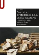 Metodi e protagonisti della critica letteraria. Con antologia di testi e prove di lettura di Gino Tellini edito da Le Monnier Università