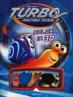 Turbo Racing Team. Colora in 3D. Con gadget edito da Mondadori