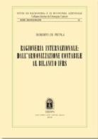 Ragioneria internazionale: dall'armonizzazione contabile al bilancio IFRS di Roberto Di Pietro edito da CEDAM