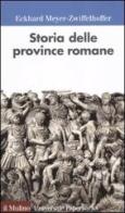 Storia delle province romane di Eckhard Meyer-Zwiffelhoffer edito da Il Mulino