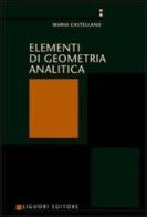 Elementi di geometria analitica di Mario Castellano edito da Liguori