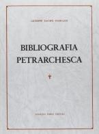 Bibliografia petrarchesca (rist. anast. 1877) di Giuseppe J. Ferrazzi edito da Forni