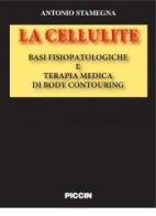 La cellulite. Basi fisiopatologiche e terapia medica di body contouring di Antonio Stamegna edito da Piccin-Nuova Libraria