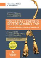 Tracce per il concorso referendario TAR. Con analisi degli orientamenti giurisprudenziali. Nuova ediz. di Christian Corbi, Andrea Giordano, Andrea Venegoni edito da Neldiritto Editore