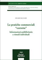 Le pratiche commerciali «corrette». Informazioni pubblicitarie e rimedi individuali di Edoardo Bacciardi edito da Pacini Giuridica